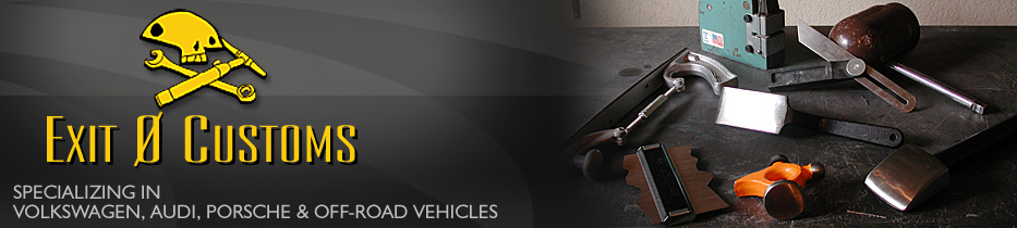 Exit 0 Customs - Specializing in Volkswagen, Audi, Porsche and Off-Road Vehicles